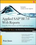 Applied SAP BI 7.0 Web Reports: Using BEx Web Analyzer and Web Application Designer