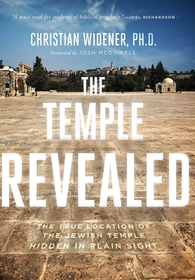 The Temple Revealed: the True Location of the Jewish Temple Hidden in