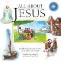 All About Jesus The Life and Teachings of Jesus in the Bible's Own Words