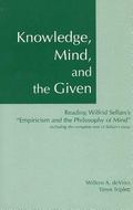 Knowledge, Mind, and the Given Reading Wilfrid Sellars's 