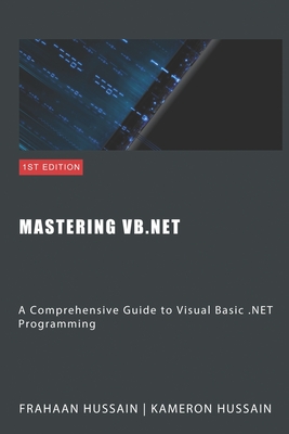 Mastering Vb.net: a Comprehensive Guide to Visual Basic .net ...